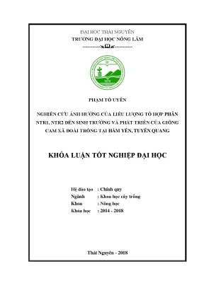 Luận văn tốt nghiệp nghiên cứu ảnh hưởng của liều lượng tổ hợp phân ntr1 ntr2 đến sinh trưởng và phát triển của giống cam xã đoài trồng tại huyện hàm yên tuyên quang
