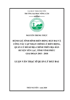 Luận văn tốt nghiệp đánh giá tình hình biến động đất đai và công tác cập nhật chỉnh lý biến động quản lý hồ sơ địa chính trên địa bàn huyện yên lạc tỉnh vĩnh phúc giai đoạn 2015 2018