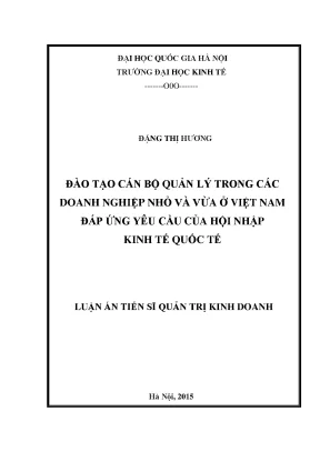 Luận án tiến sĩ đào tạo cán bộ quản lý trong các doanh nghiệp nhỏ và vừa ở việt nam đáp ứng yêu cầu của hội nhập kinh tế quốc tế