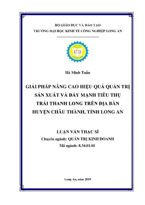 Luận văn thạc sĩ giải pháp nâng cao hiệu quả quản trị sản xuất và đẩy mạnh tiêu thụ trái thanh long trên địa bàn huyện châu thành tỉnh long an