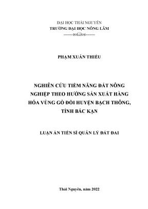 Luận án tiến sĩ nghiên cứu tiềm năng đất nông nghiệp theo hướng sản xuất hàng hóa vùng gò đồi huyện bạch thông tỉnh bắc kạn