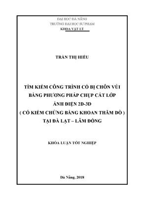 Luận văn tốt nghiệp tìm kiếm công trình cổ bị chôn vùi bằng phương pháp chụp cắt lớp ảnh điện 2d 3d có kiểm chứng bằng khoan thăm dò tại đà lạt lâm đồng