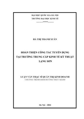 Luận văn thạc sĩ hoàn thiện công tác tuyển dụng tại trường trung cấp kinh tế kỹ thuật lạng sơn 002