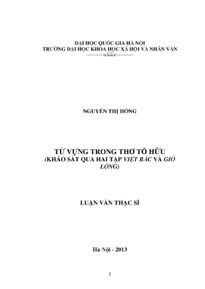 Luận văn thạc sĩ từ vựng trong thơ tố hữu khảo sát qua hai tập việt bắc và gió lộng 60 22 01002