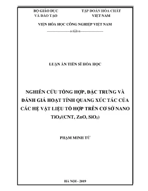 Luận án tiến sĩ nghiên cứu tổng hợp đặc trưng và đánh giá hoạt tính quang xúc tác của các hệ vật liệu tổ hợp trên cơ sở nano tio2 cnt zno sio2
