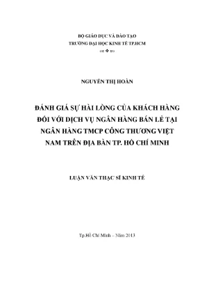 Luận văn thạc sĩ đánh giá sự hài lòng của khách hàng đối với dịch vụ ngân hàng bán lẻ tại ngân hàng tmcp công thương việt nam trên địa bàn tphcm