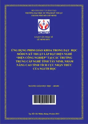 Luận văn thạc sĩ hcmute ứng dụng phim giáo khoa trong dạy học môđun kỹ thuật lắp đặt điện nghề điện công nghiệp tại các trường trung cấp nghề tỉnh tây ninh nhằm nâng cao tính tích cực nhận thức của người học