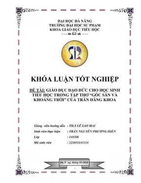 Luận văn tốt nghiệp giáo dục đạo đức cho học sinh tiểu học trong tập thơ góc sân và khoảng trời của trần đăng khoa