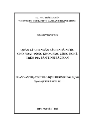 Luận văn thạc sĩ quản lý kinh tế quản lý chi ngân sách nhà nước cho hoạt động khoa học công nghệ trên địa bàn tỉnh bắc kạn