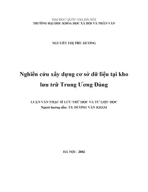 Luận văn thạc sĩ nghiên cứu xây dựng cơ sở dữ liệu tại kho lưu trữ trung ương đảng