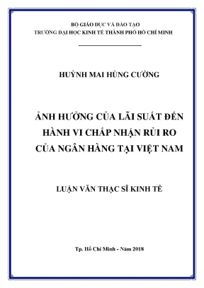 Luận văn thạc sĩ ảnh hưởng của lãi suất đến hành vi chấp nhận rủi ro của ngân hàng tại việt nam