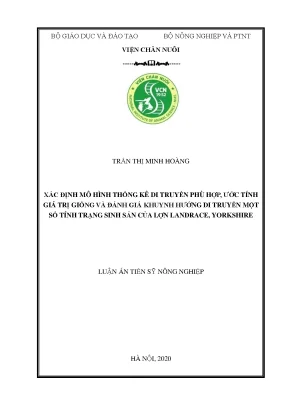Luận án tiến sĩ xác định mô hình thống kê di truyền phù hợp ước tính giá trị giống và đánh giá khuynh hướng di truyền một số tính trạng sinh sản của lợn landrace yorkshire