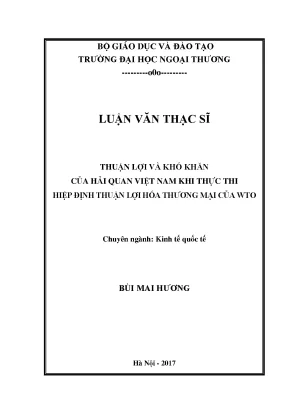 Luận văn thạc sĩ thuận lợi và khó khăn của hải quan việt nam khi thực thi hiệp định thuận lợi hóa thương mại của wto