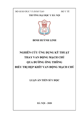 Luận án tiến sĩ nghiên cứu ứng dụng kỹ thuật thay van động mạch chủ qua đường ống thông điều trị hẹp khít van động mạch chủ