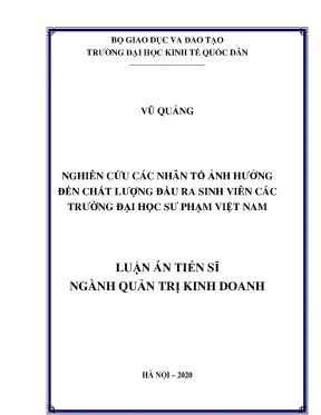 Luận án tiến sĩ nghiên cứu các nhân tố ảnh hưởng đến chất lượng đầu ra sinh viên các trường đại học sư phạm việt nam