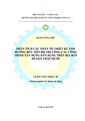 Luận văn thạc sĩ phân tích các nhân tố thiết kế ảnh hưởng đến tiến độ thi công các công trình xây dựng trên địa bàn huyện tháp mười