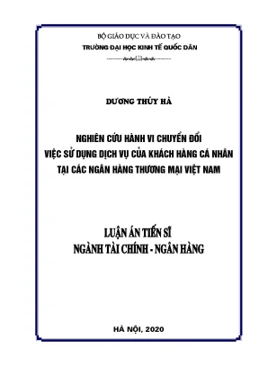 Luận án nghiên cứu hành vi chuyển đổi việc sử dụng dịch vụ của khách hàng cá nhân tại các ngân hàng thương mại việt nam