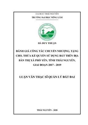 Luận văn tốt nghiệp đánh giá công tác chuyển nhượng tặng cho thừa kế quyền sử dụng đất trên địa bàn thị xã phổ yên tỉnh thái nguyên giai đoạn 2017 2019