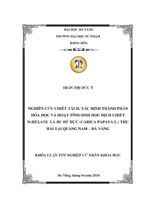 Luận văn tốt nghiệp nghiên cứu chiết tách xác định thành phần hóa học và hoạt tính sinh học dịch chiết n hexane lá đu đủ đực carica papaya l thu hái tại quảng nam đà nẵng