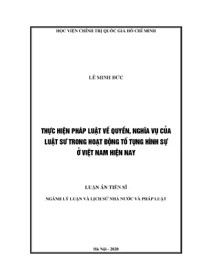 Luận án tiến sĩ thực hiện pháp luật về quyền nghĩa vụ của luật sư trong hoạt động tố tụng hình sự ở việt nam hiện nay