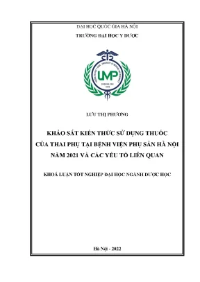 Luận văn tốt nghiệp khảo sát kiến thức sử dụng thuốc của thai phụ tại bệnh viện phụ sản hà nội năm 2021 và các yếu tố liên quan