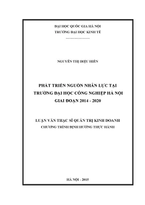 Luận văn thạc sĩ phát triển nguồn nhân lực tại trường đại học công nghiệp hà nội giai đoạn 2014 2020