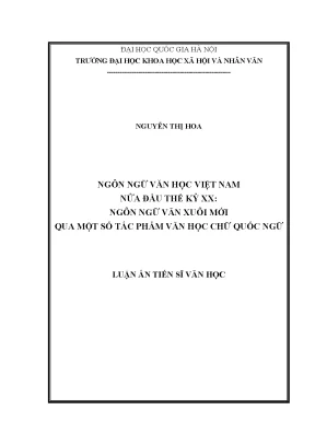 Luận án tiến sĩ ngôn ngữ văn học việt nam nửa đầu thế kỷ xx ngôn ngữ văn xuôi mới qua một số tác phẩm văn học chữ quốc ngữ