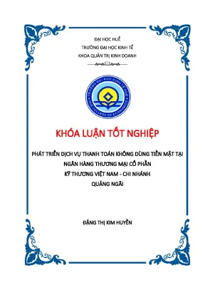Luận văn tốt nghiệp phát triển dịch vụ thanh toán không dùng tiền mặt tại ngân hàng thương mại cổ phần kỹ thương việt nam chi nhánh quảng ngã