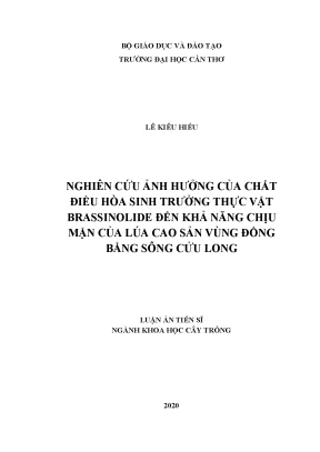 Luận án tiến sĩ nghiên cứu ứng ảnh hưởng của chất điều hòa sinh trưởng thực vật brassinolide đến khả năng chịu mặn của lúa cao sản vùng đồng bằng sông cửu long