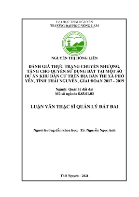 Luận văn tốt nghiệp đánh giá thực trạng chuyển nhượng tặng cho quyền sử dụng đất tại một số dự án khu dân cư trên địa bàn thị xã phổ yên tỉnh thái nguyên giai đoạn 2017 2019