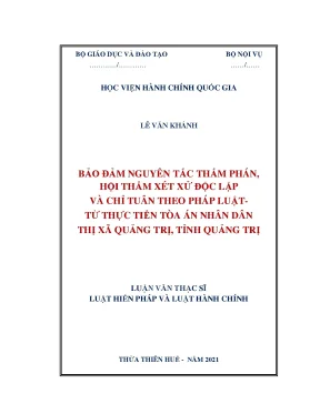Luận văn thạc sĩ bảo đảm nguyên tắc thẩm phán hội thẩm xét xử độc lập và chỉ tuân theo pháp luật từ thực tiễn tòa án nhân dân thị xã quảng trị tỉnh quảng trị