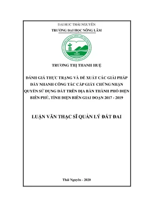 Luận văn tốt nghiệp đánh giá thực trạng và đề xuất các giải pháp đẩy nhanh công tác cấp giấy chứng nhận quyền sử dụng đất trên địa bàn thành phố điện biên phủ tỉnh điện biên giai đoạn 2017 2019