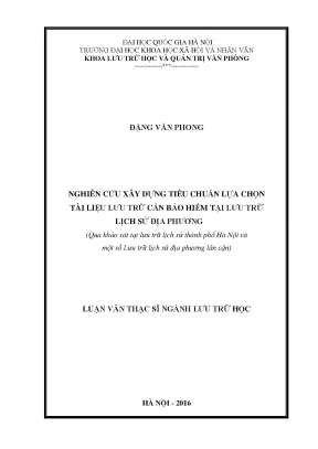 Luận văn thạc sĩ nghiên cứu xây dựng tiêu chuẩn lựa chọn tài liệu lưu trữ cần bảo hiểm tại lưu trữ lịch sử địa phương qua khảo sát tại lưu trữ lịch sử thành phố hà nội