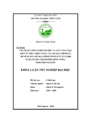 Luận văn tốt nghiệp ứng dụng công nghệ tin học và máy toàn đạc điện tử thực hiện công tác đo đạc chỉnh lý bổ sung bản đồ địa chính tờ số 15 tỷ lệ 1 1000 xã bá xuyên thành phố sông công tỉnh thái nguyên