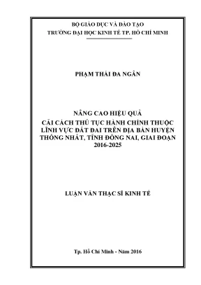 Luận văn thạc sĩ nâng cao hiệu quả cải cách thủ tục hành chính thuộc lĩnh vực đất đai trên địa bàn huyện thống nhất tỉnh đồng nai giai đoạn 2016 2025