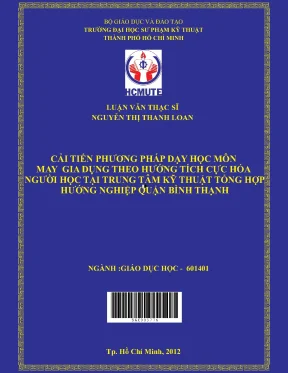 Luận văn thạc sĩ hcmute cải tiến phương pháp dạy học môn may gia dụng theo hướng tích cực hoá người học tại trung tâm kỹ thuật tổng hợp hướng nghiệp quận bình thạnh