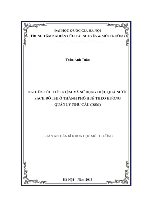 Luận án tiến sĩ nghiên cứu tiết kiệm và sử dụng hiệu quả nước sạch đô thị ở thành phố huế theo hướng quản lý nhu cầu dsm và bảo vệ môi trường