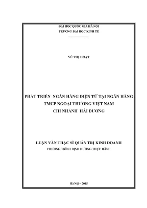 Luận văn thạc sĩ phát triển ngân hàng điện tử tại ngân hàng tmcp ngoại thương việt nam chi nhanh hải dương
