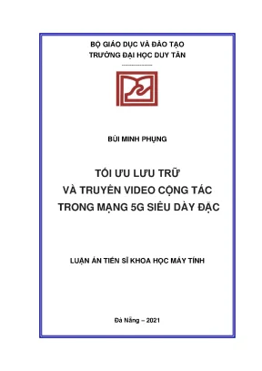 Luận án tiến sĩ tối ưu lưu trữ và truyền video cộng tác trong mạng 5g siêu dày đặc