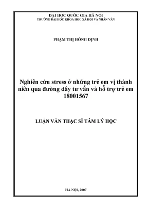 Luận văn thạc sĩ nghiên cứu stress ở những trẻ em vị thành niên qua đường dây tư vấn và hỗ trợ trẻ em 18001567