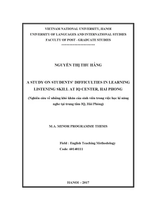 Luận văn thạc sĩ a study on students difficulties in learning listening comprehension at iq centre hai phong