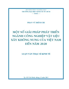 Luận văn thạc sĩ một số giải pháp phát triển ngành công nghiệp vật liệu xây không nung của việt nam đến năm 2020 luận văn thạc sĩ