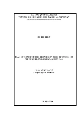 Luận văn thạc sĩ giáo dục đạo đức cho thanh niên theo tư tưởng hồ chí minh trong giai đoạn hiện nay 001