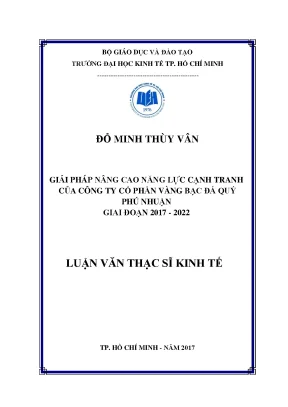 Luận văn thạc sĩ giải pháp nâng cao năng lực cạnh tranh của công ty cổ phần vàng bạc đá quý phú nhuận giai đoạn 2017 2022