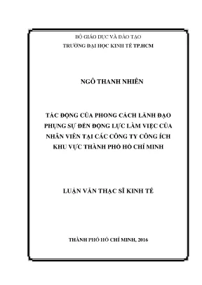 Luận văn thạc sĩ tác động của phong cách lãnh đạo phụng sự đến động lực làm việc của nhân viên tại các công ty công ích khu vực tphcm