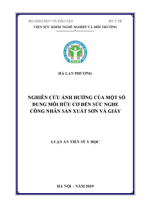 Luận án tiến sĩ nghiên cứu ảnh hưởng của một số dung môi hữu cơ đến sức nghe công nhân sản xuất sơn và giầy