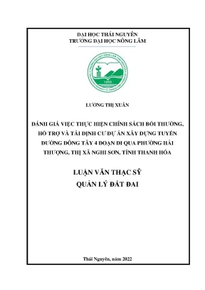 Luận văn thạc sĩ đánh giá việc thực hiện chính sách bồi thường hỗ trợ và tái định cư dự án xây dựng tuyến đường đông tây 4 đoạn đi qua phường hải thượng thị xã nghi sơn tỉnh thanh hóa