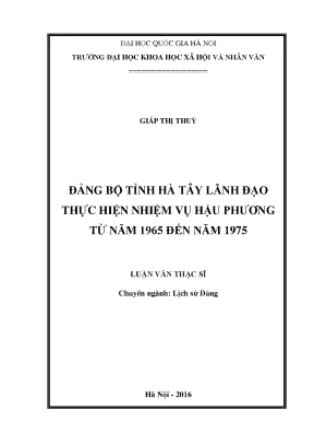 Luận văn thạc sĩ đảng bộ tỉnh hà tây lãnh đạo thực hiện nhiệm vụ hậu phương từ năm 1965 đến năm 1975