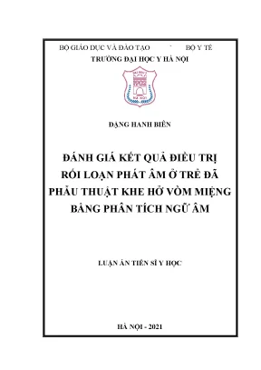 Luận án tiến sĩ đánh giá kết quả điều trị rối loạn phát âm ở trẻ đã phẫu thuật khe hở vòm miệng bằng phân tích ngữ âm