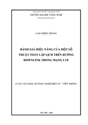 Luận văn thạc sĩ đánh giá hiệu năng của một số thuật toán lập lịch trên đường downlink trong mạng lte luận văn ths kỹ thuật điện tử viễn thông 60 52 02 03